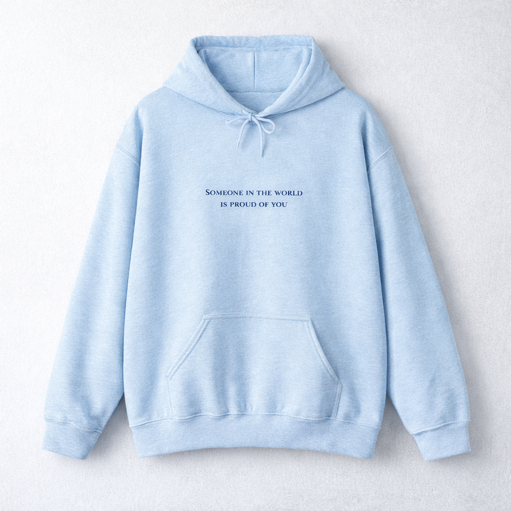 Hoodie 'Somebody in the World is Proud of You'