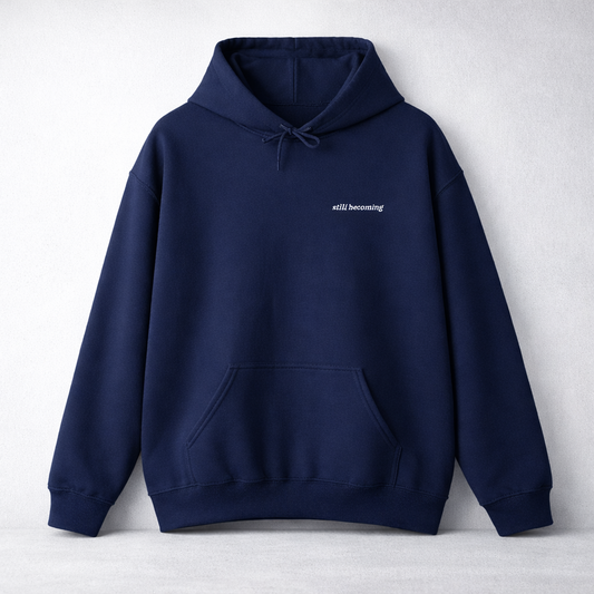 Hoddie "Still Becoming"
