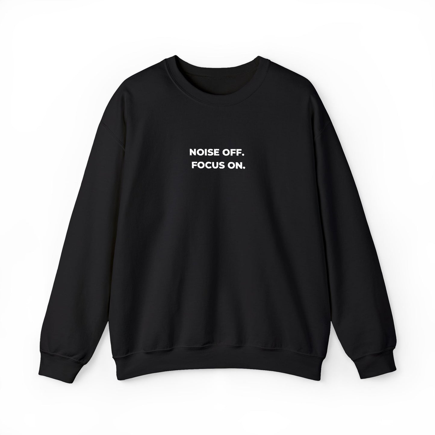 Noise Off. Focus On. Crewneck Sweatshirt