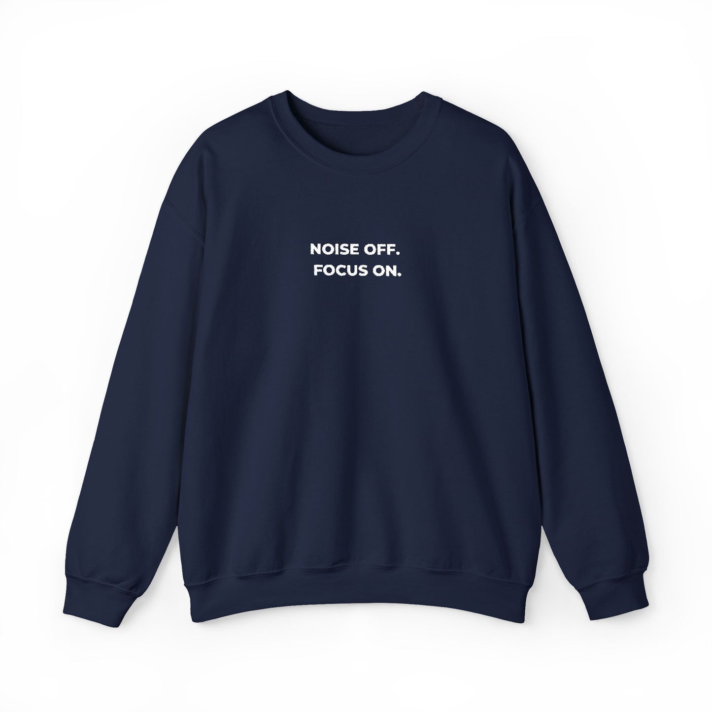 Noise Off. Focus On. Crewneck Sweatshirt