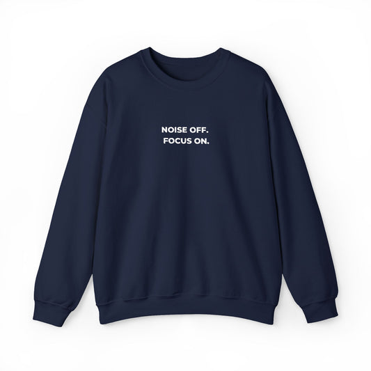 Noise Off. Focus On. Crewneck Sweatshirt