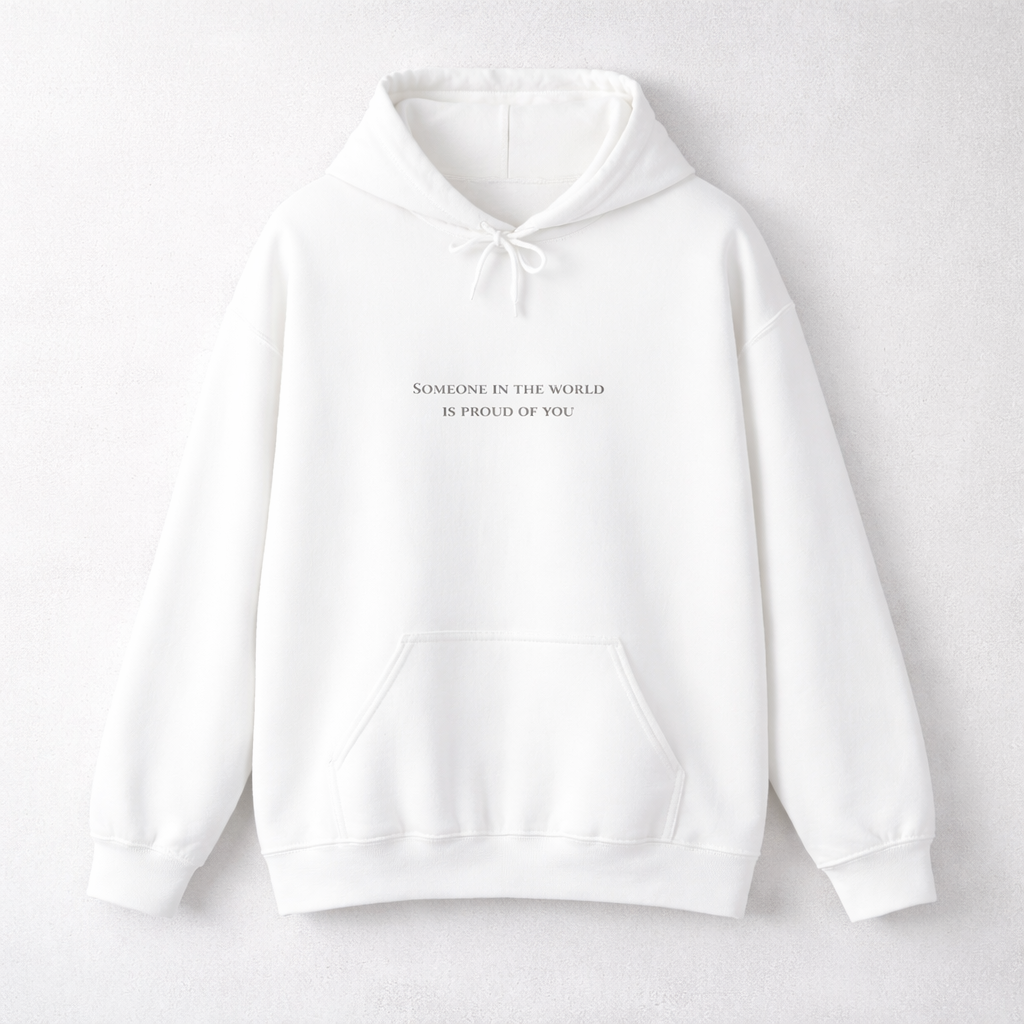 Hoodie 'Somebody in the World is Proud of You'
