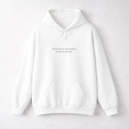 Hoodie 'Somebody in the World is Proud of You'