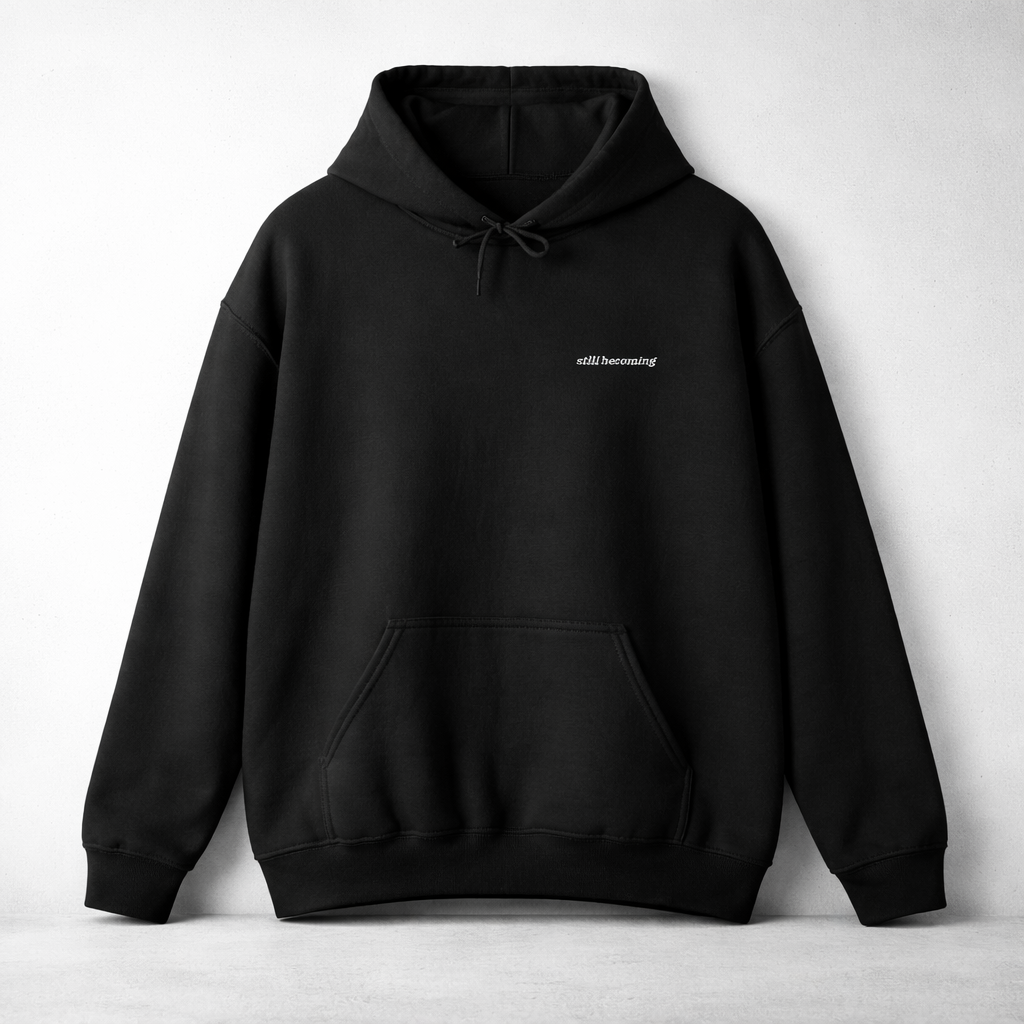 Hoddie "Still Becoming"