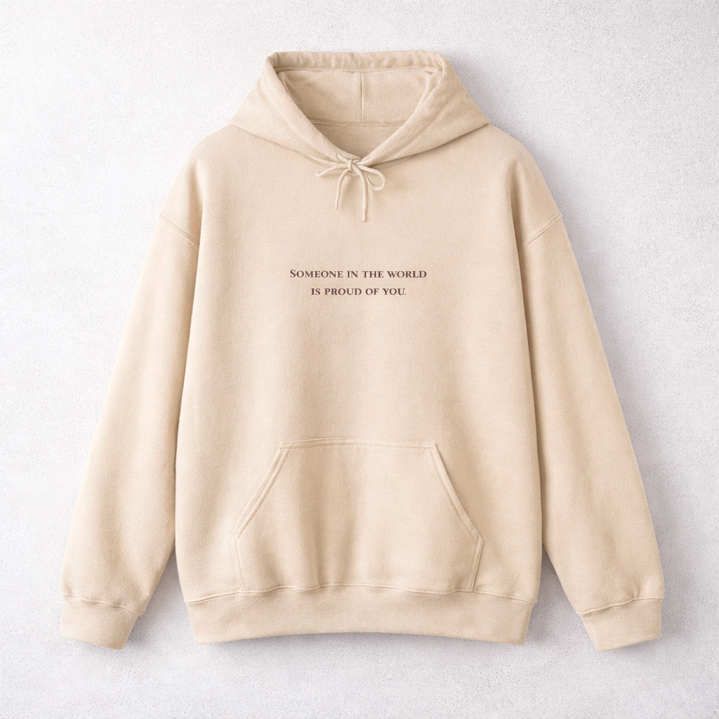 Hoodie 'Somebody in the World is Proud of You'