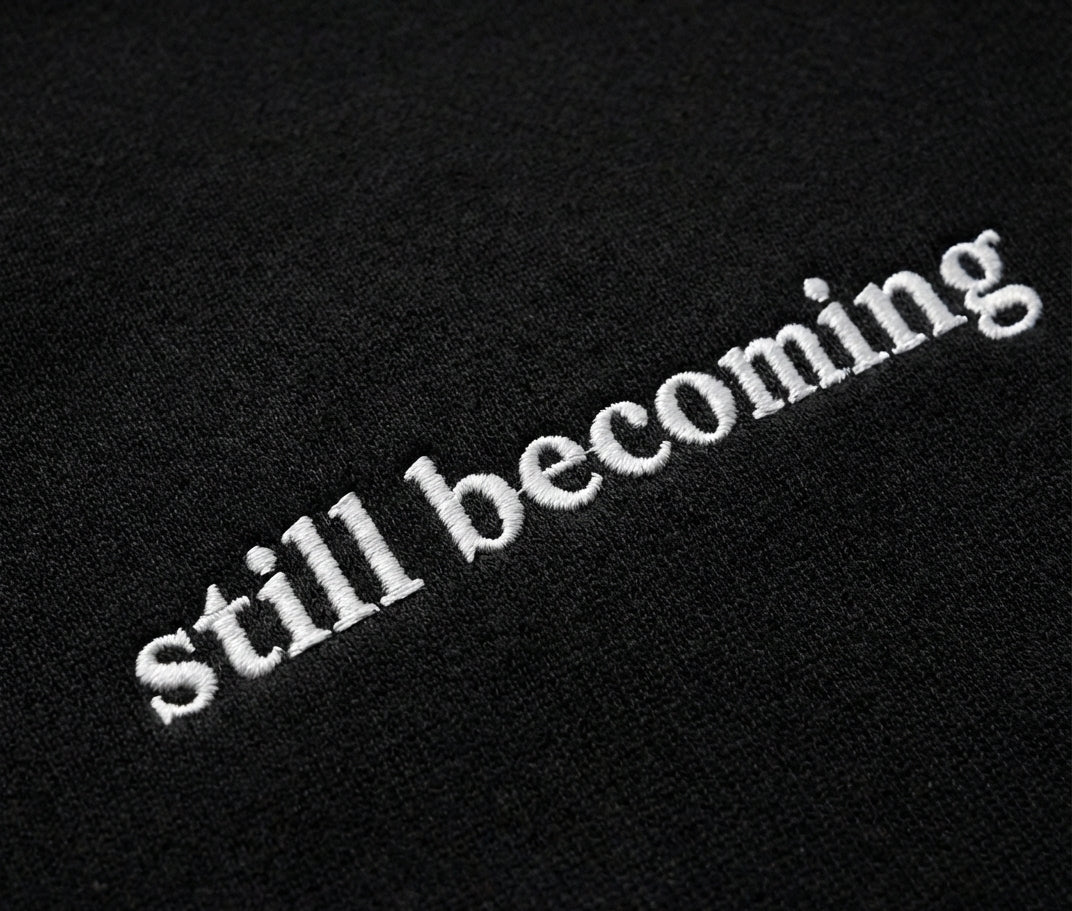 Hoddie "Still Becoming"
