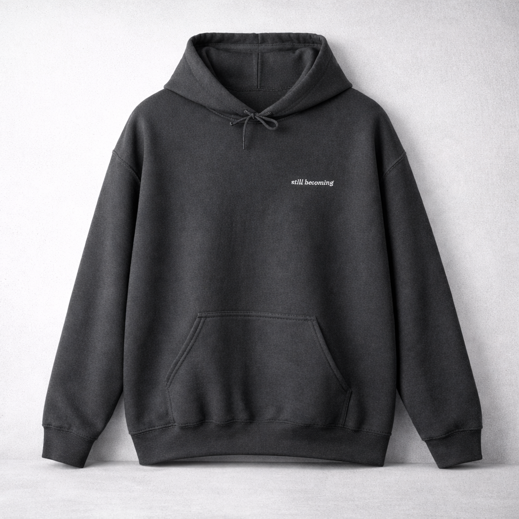 Hoddie "Still Becoming"